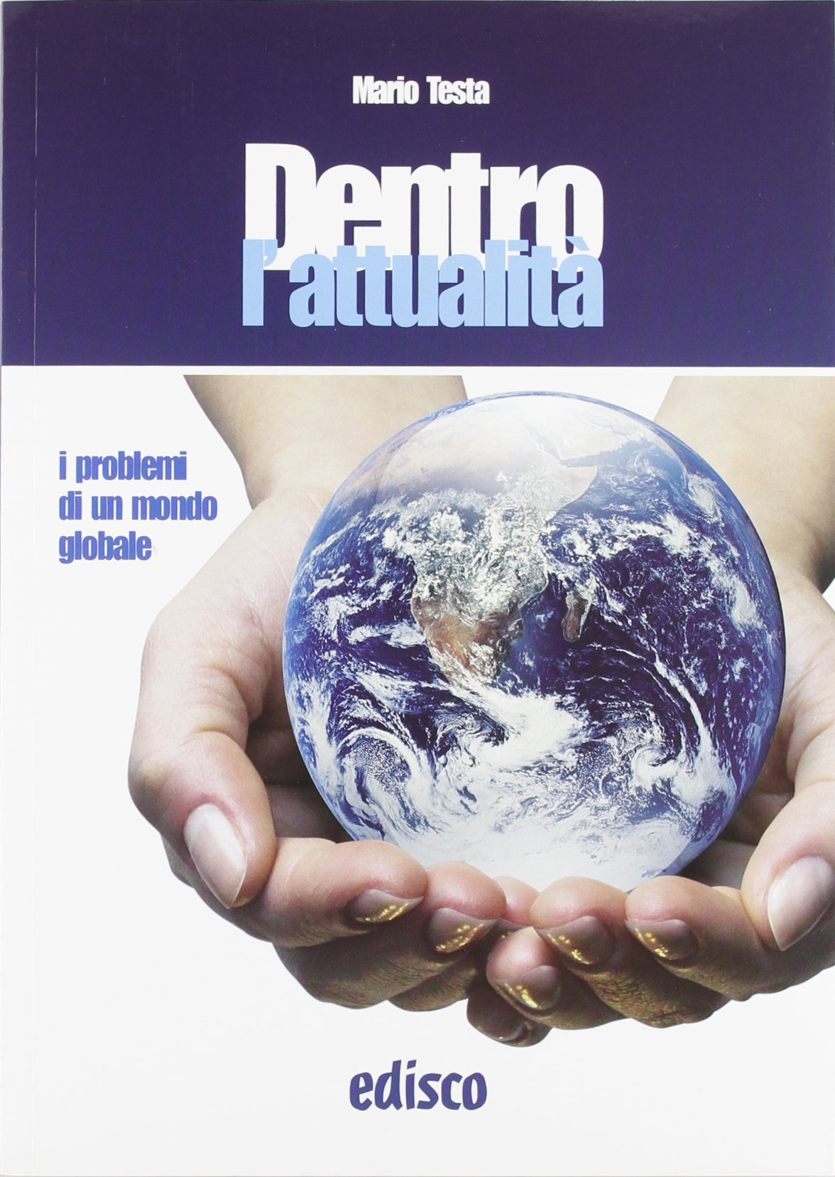 Dentro l'attualità. I problemi di un mondo globale. Per la Scuola media. Con espansione online book