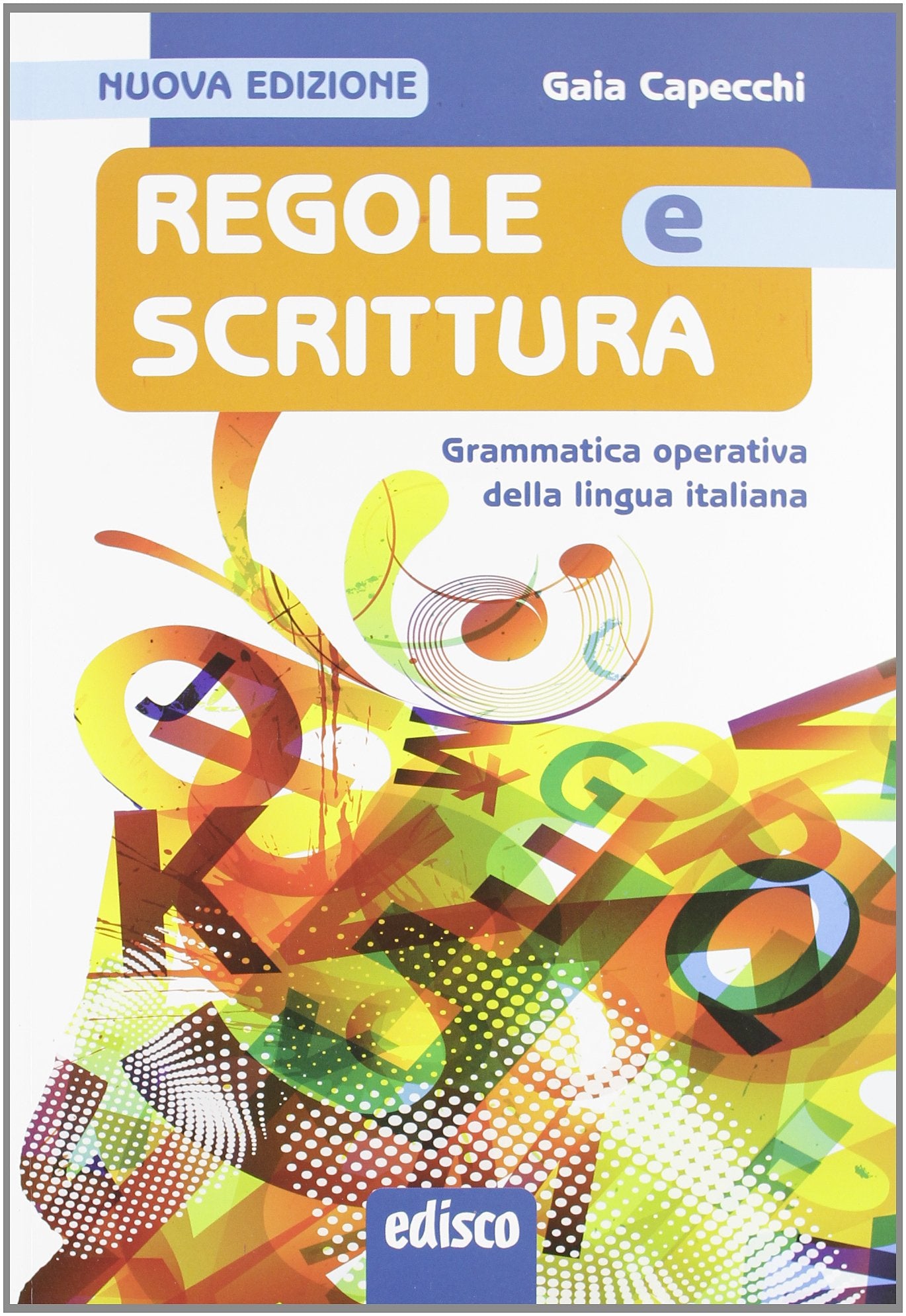 Regole e scrittura. Grammatica operativa della lingua italiana. Con e spansione online. Per le Scuole superiori. Con CD-ROM book