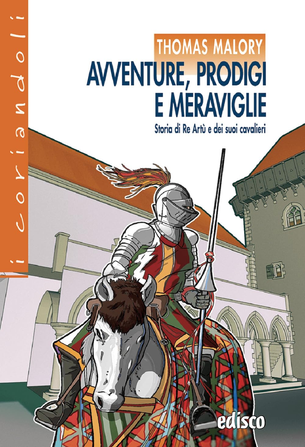 Avventure, prodigi e meraviglie. storia di re Artù e dei suoi cavalieri. Con ebook. Con espansione online book