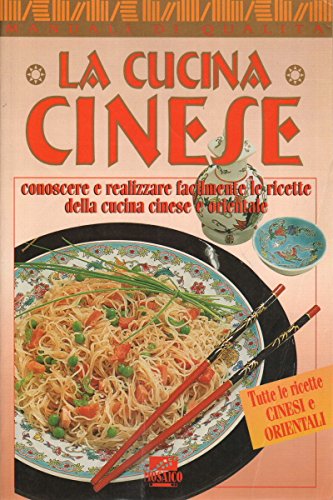 La cucina cinese. Conoscere e realizzare facilmente le ricette della cucina cinese e orientale book