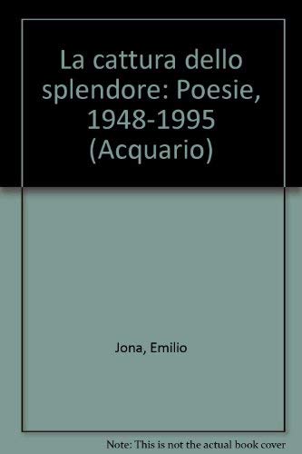 La cattura dello splendore. Poesie (1948-1995) book