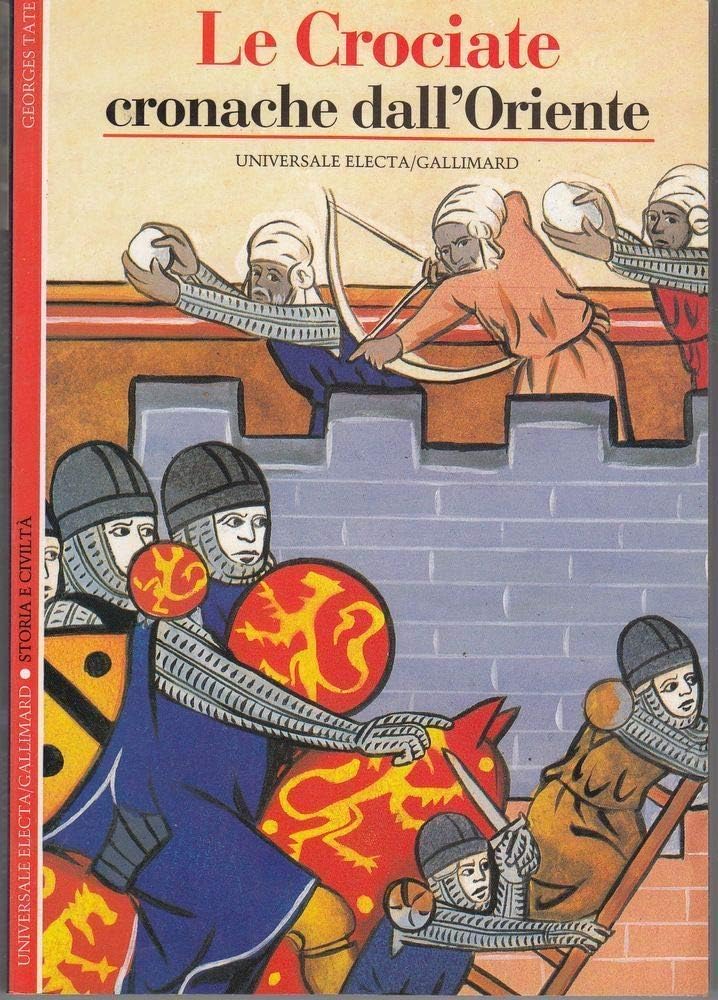 Le crociate. Cronache dall'Oriente (Storia e civiltà) Politics & History
