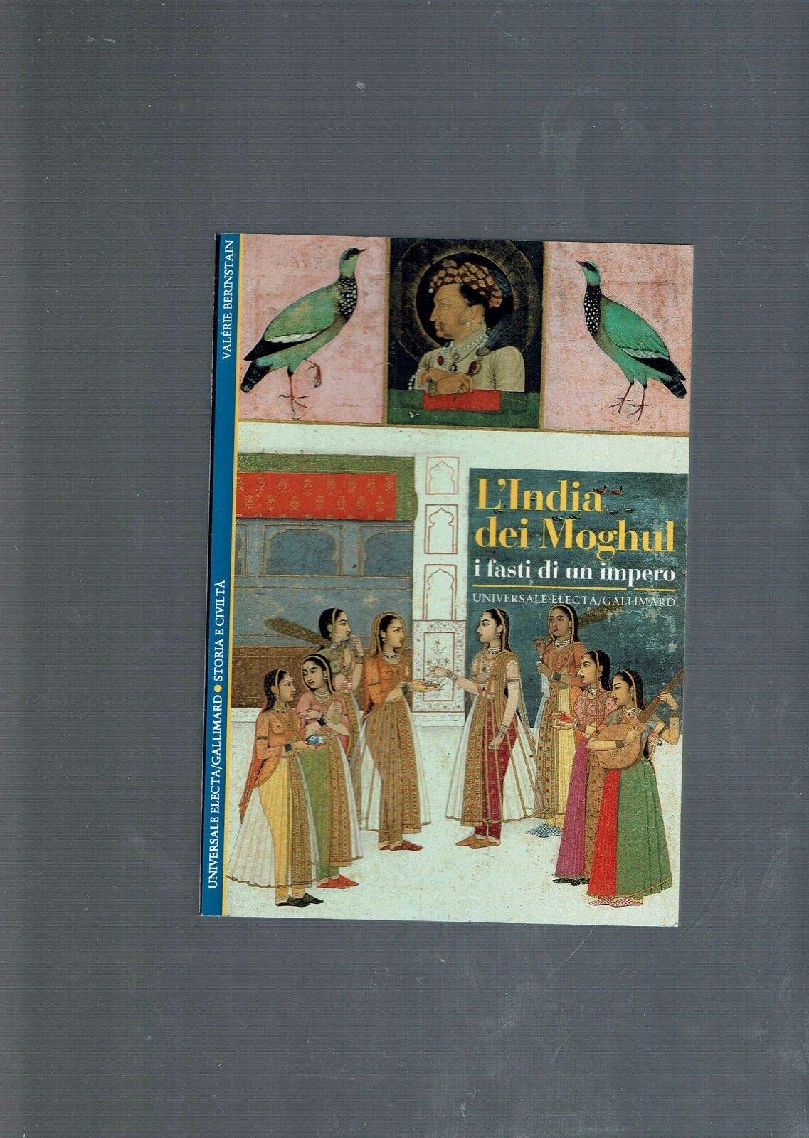 India dei Moghul. I fasti di un impero (Storia e civiltà) Politics & History