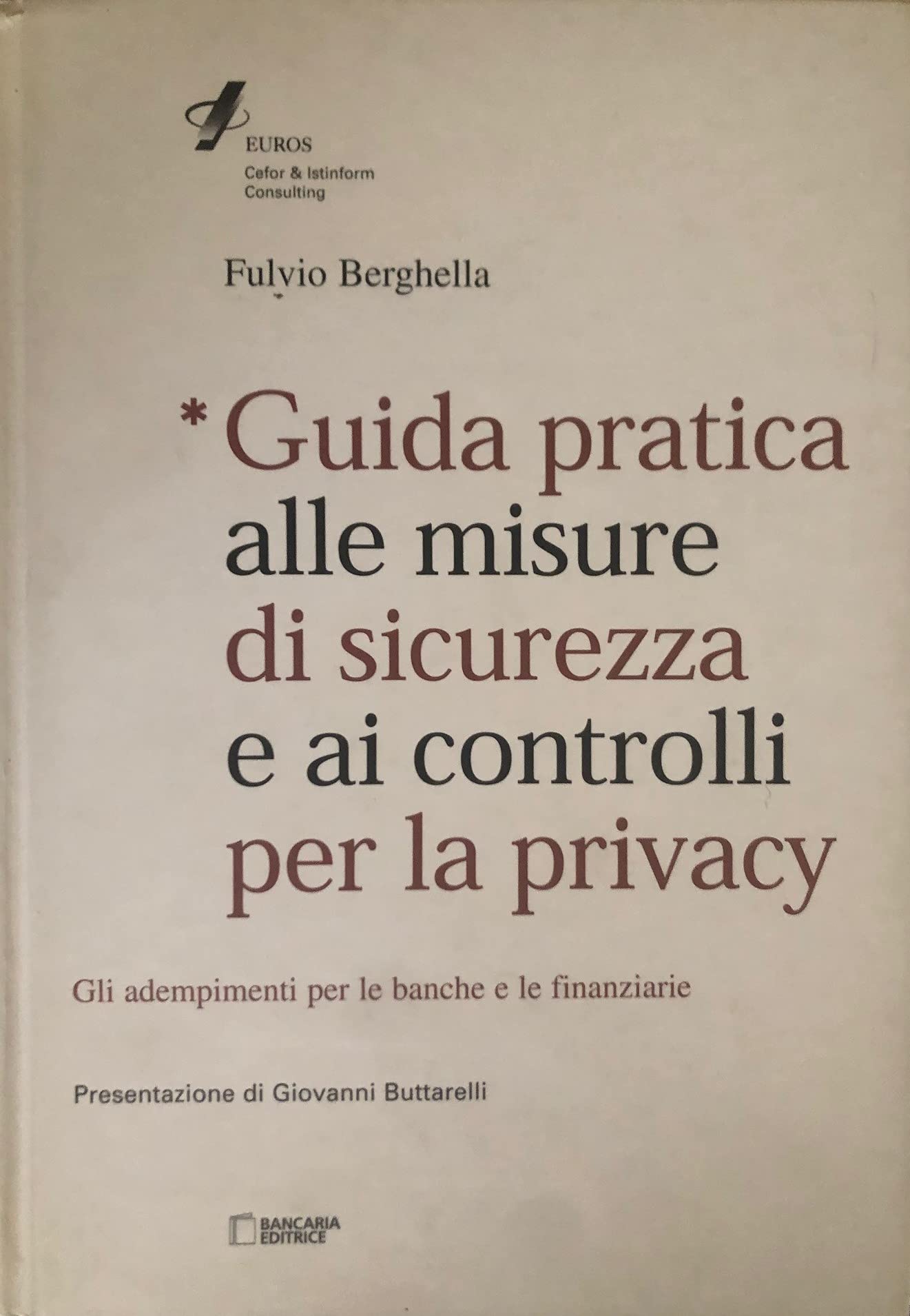 Guida pratica alle misure di sicurezza e ai controlli per la privacy. Gli adempimenti per le banche e finanziarie (Organizzazione & informatica) Business, Finance & Career