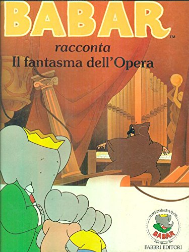 BABAR racconta,Il Fantasma dell'Opera fabbri editori book