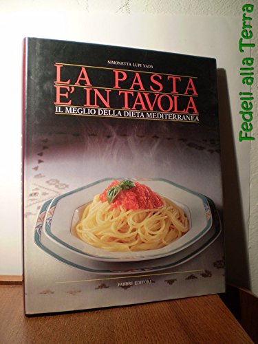 La pasta è in tavola: il meglio della dieta mediterranea (Cucina. Varia) Leisure, Home & Garden