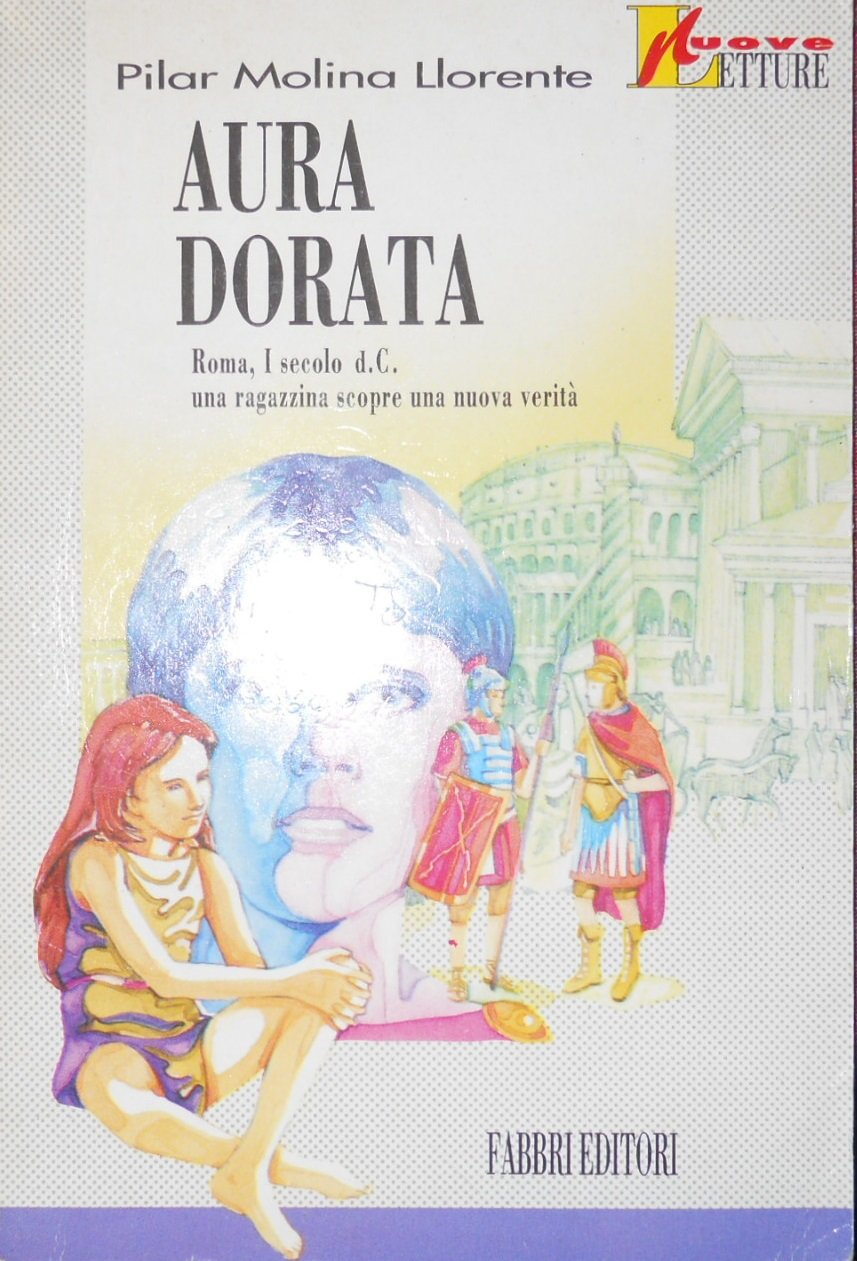 Aura dorata. Roma, I secolo d. C. Una ragazzina scopre una nuova verità. Per la Scuola media (Nuvole) Professional & Reference Books