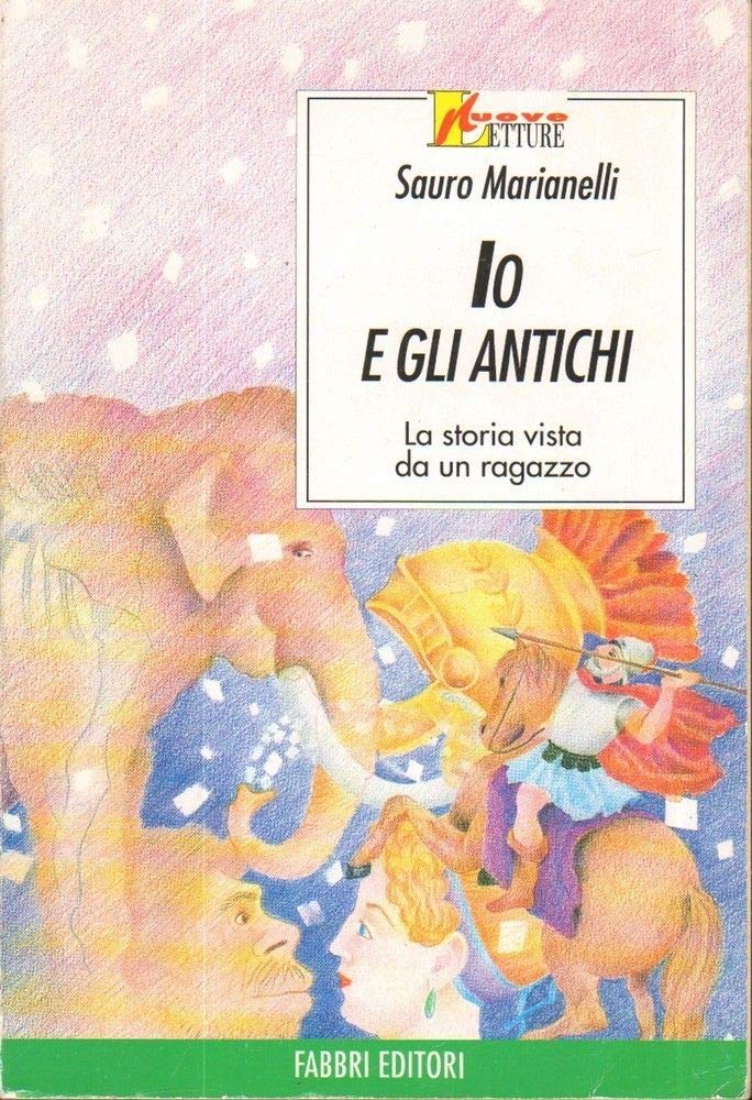 Io e gli antichi. La storia vista da un ragazzo (Nuvole) Non-fiction