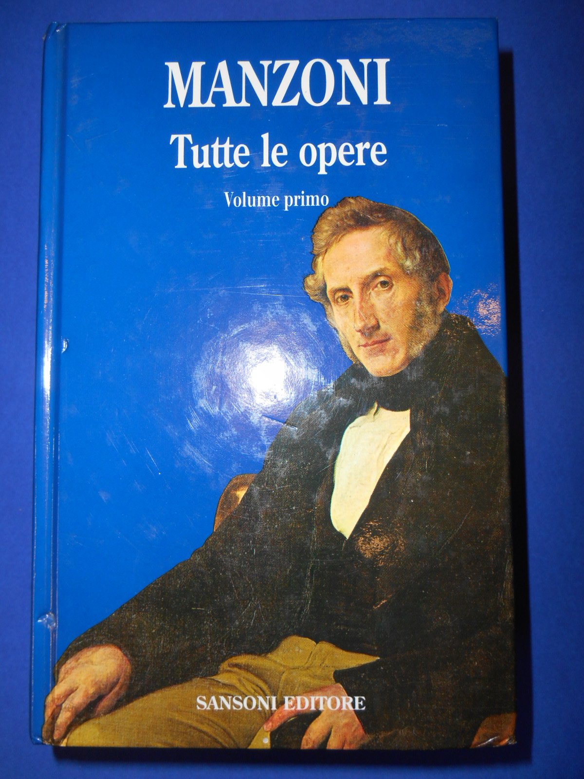Tutte le Opere. Vol.I: Poesie Giovanili, rifiutate, inedite, Inni sacri e Strofe per un prima comunione, Odi e Frammento di canzone, Fermo e Lucia, I promessi sposi, Storia della Colonna infame. book