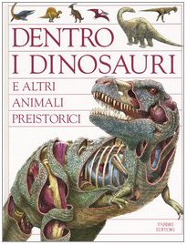 Dentro i dinosauri e altri animali preistorici (Varia 9-13 anni) Books