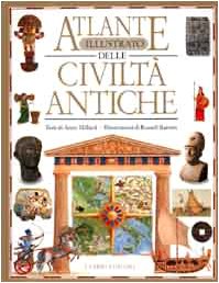 Atlante illustrato delle civiltà antiche (Atlanti illustrati. 8-12 anni) Non-fiction
