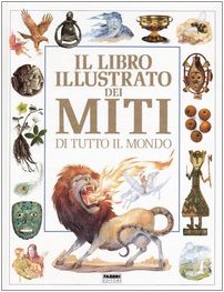 Il libro illustrato dei miti di tutto il mondo book