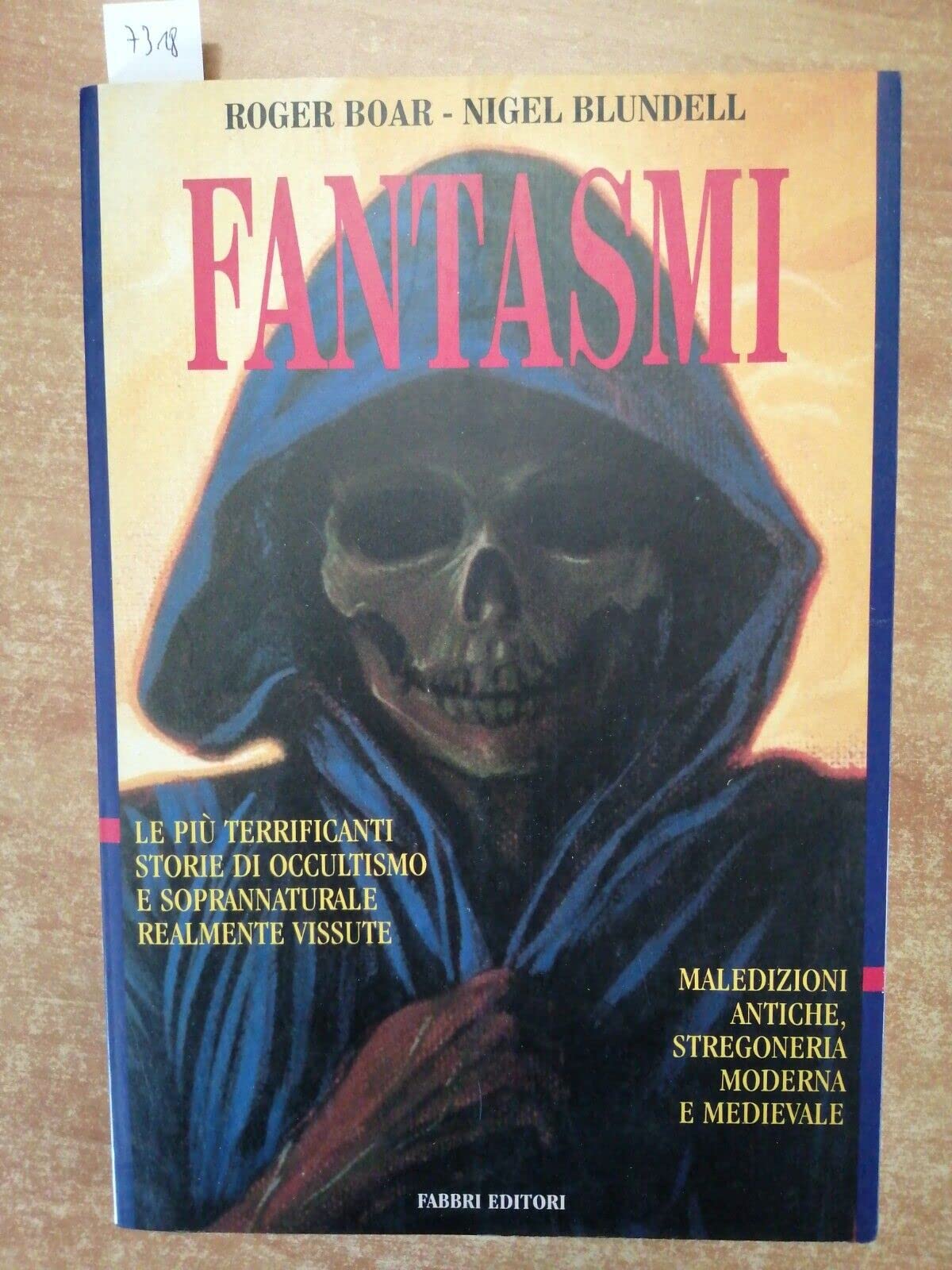 Fantasmi. Le più terrificanti storie di occultismo e soprannaturale realmente vissute (Manuali Fabbri) Religion & Esotericism