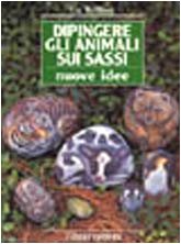 Dipingere gli animali sui sassi. Nuove idee book