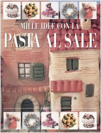 Mille idee con la pasta al sale. Ediz. illustrata book