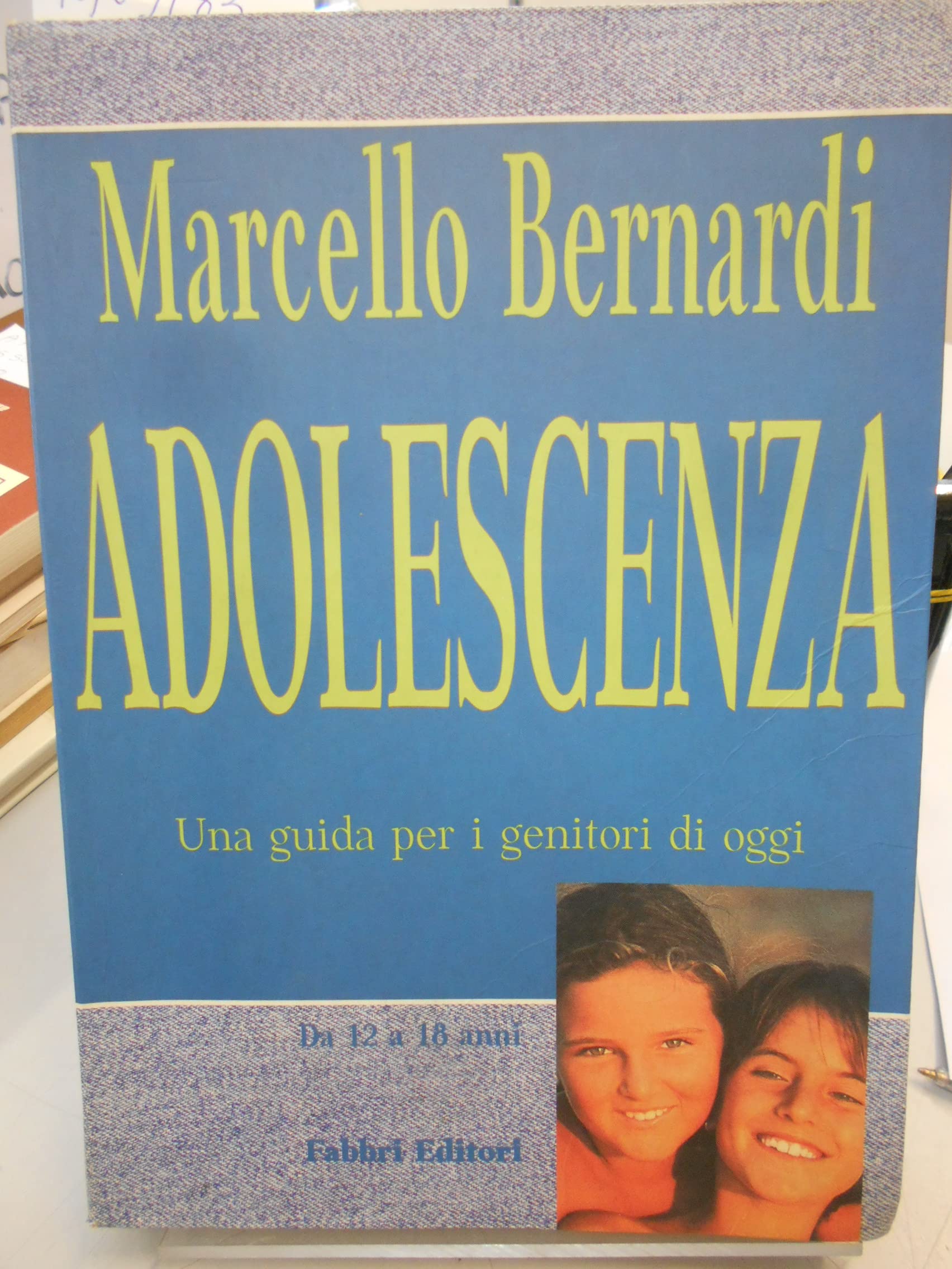 Adolescenza : Una guida per i genitori di oggi (da 12 a 18 anni) book