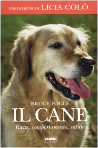 Il cane. Razze, comportamento, salute (Manuali Fabbri) Pets