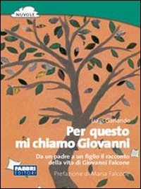 Per questo mi chiamo Giovanni. Da un padre a un figlio il racconto della vita di Giovanni Falcone 4-6 years