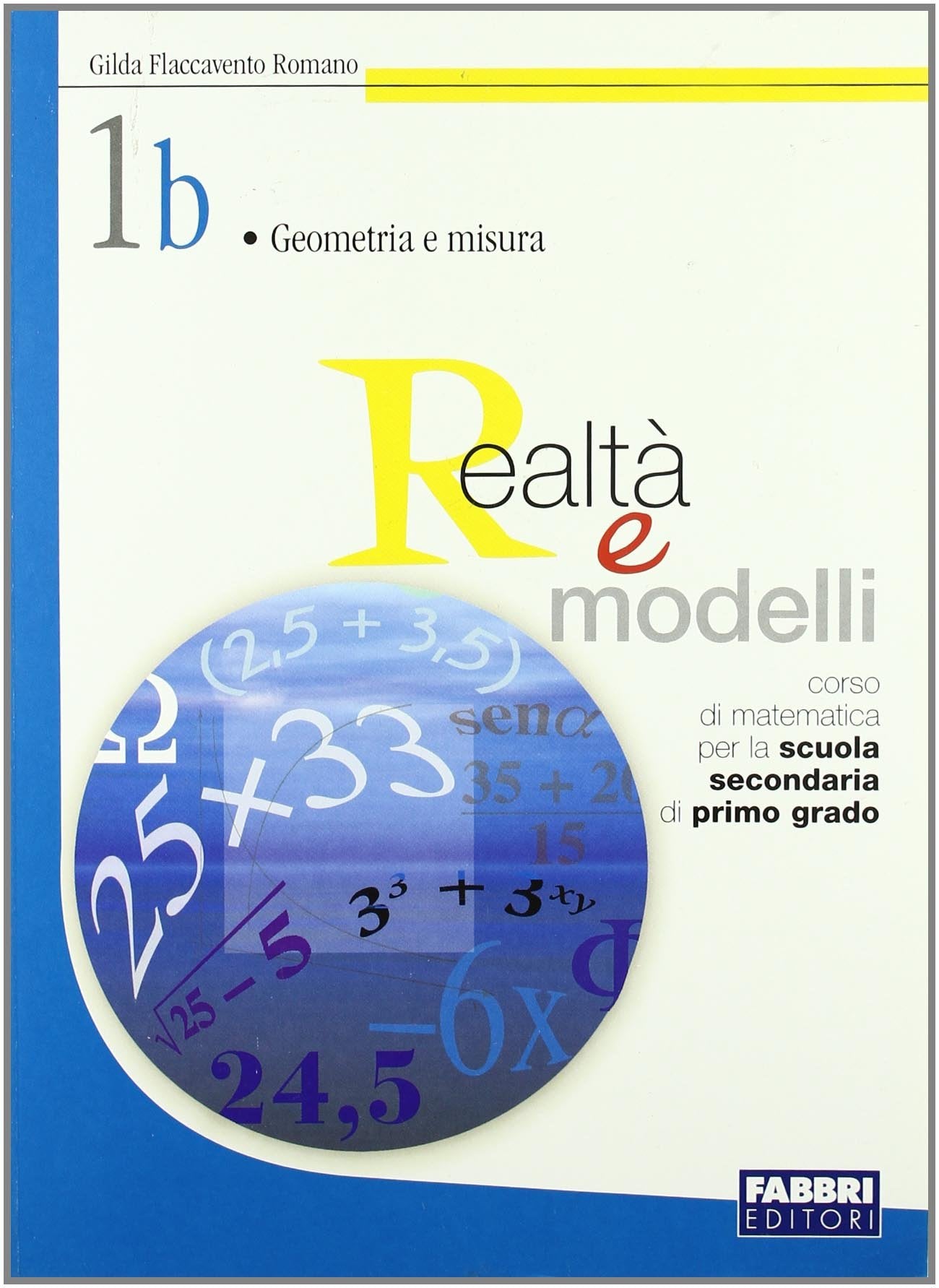 Realtà e modelli. Volume 1B. Per la Scuola media Non-fiction