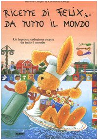 Ricette di Felix da tutto il mondo. Con gadget book