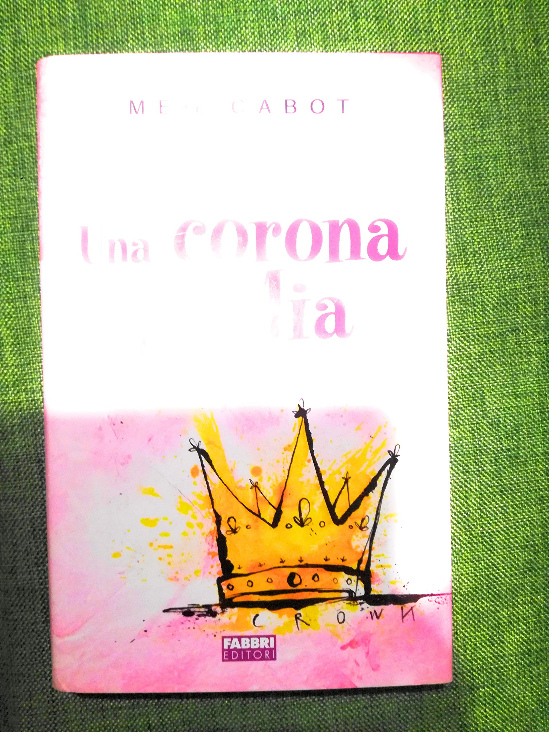Una corona per Mia. The princess diaries (Narrativa) Fiction