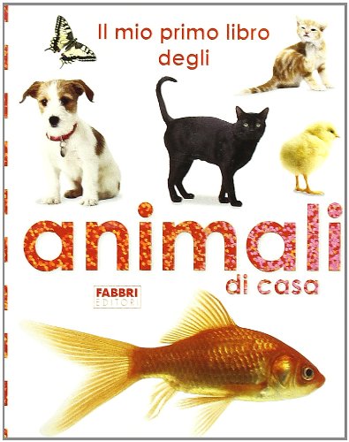 Il mio primo libro degli animali di casa. Ediz. illustrata Parents & Children