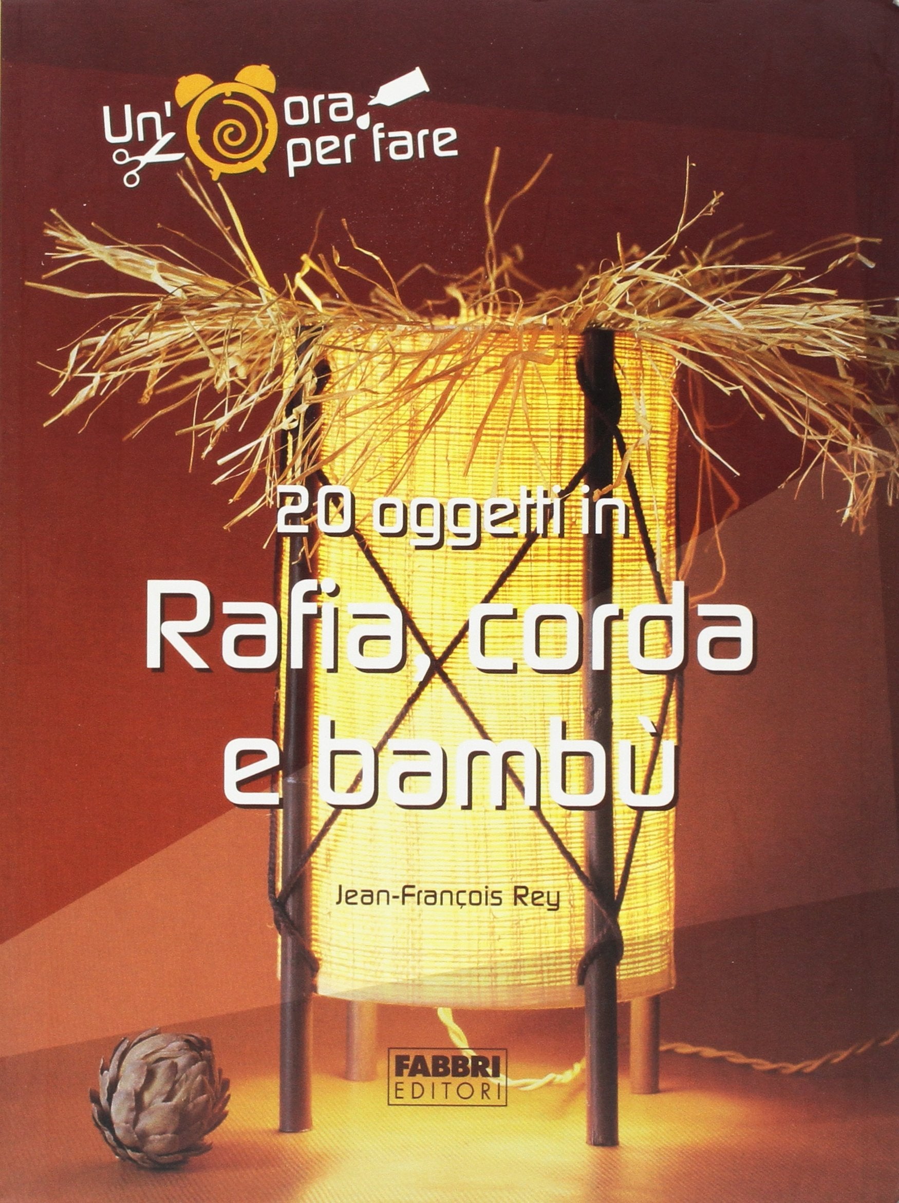 Venti oggetti in rafia, corda e bambù. Ediz. illustrata (Un' ora per fare) Hobbies & Crafts