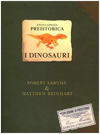 Enciclopedia preistorica. I dinosauri. Un libro pop-up. Ediz. illustrata book