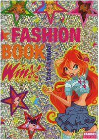Fashion Book. Crea la moda! Winx club book