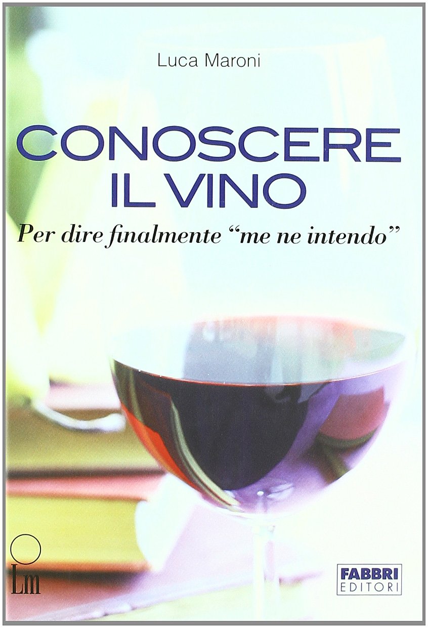 Conoscere il vino. Per dire finalmente «me ne intendo». Con CD-ROM Leisure, Home & Garden