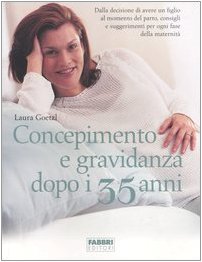 Concepimento e gravidanza dopo i 35 anni book