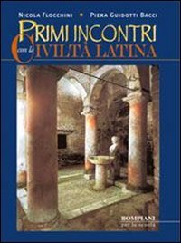 Primi incontri con la civiltà latina. Per i Licei e gli Ist. magistrali book