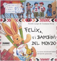 Felix e i bambini del mondo. Con gadget book