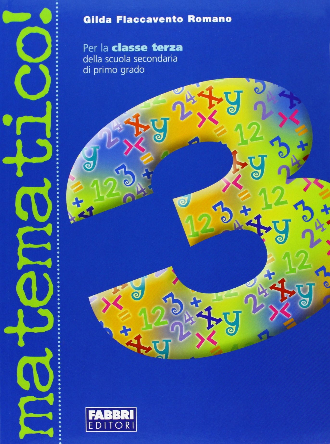 Matematico! Con guida. Per la Scuola media (Vol. 3) book