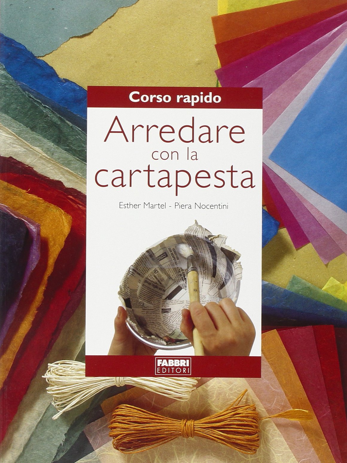 Corso rapido. Arredare con la cartapesta Hobbies & Crafts