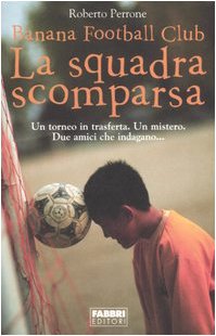 La squadra scomparsa. Banana Football Club Leisure & Fun