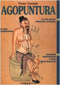 Agopuntura. La più antica medicina ufficiale. Le basi scientifiche. Diagnosi, prevenzione e cura delle malattie Medicine