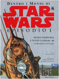 Dentro i mondi di Star wars. Episodio I. Guida completa a tutti i luoghi di La minaccia fantasma book