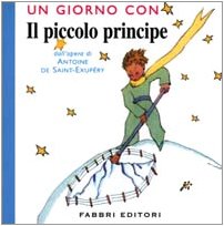 Un Giorno Con Il Piccolo Principe/ A Day With the Little Prince (Classici illustrati) Non-fiction