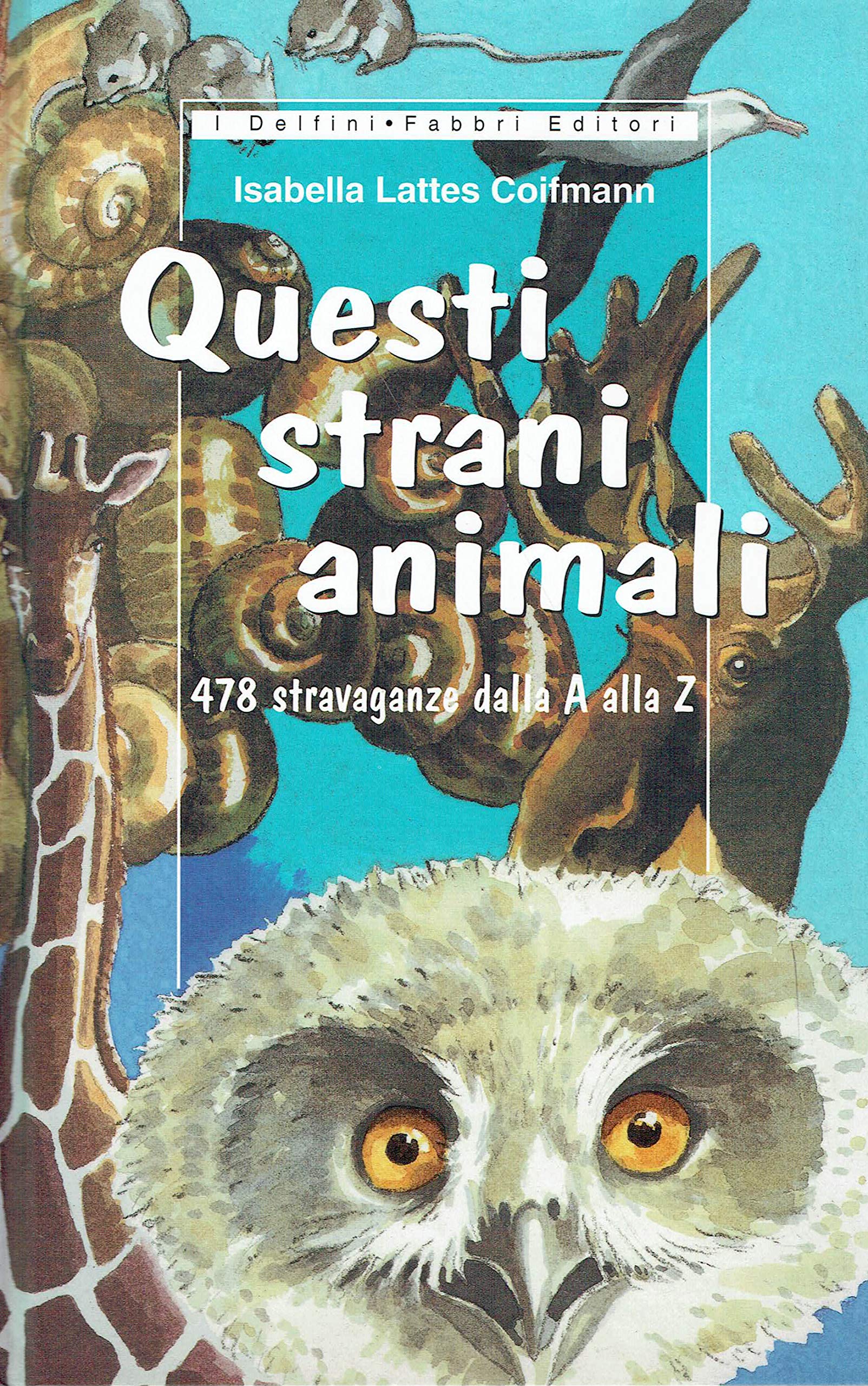 Questi strani animali. 478 stravaganze dalla A alla Z (I delfini rilegati) Books