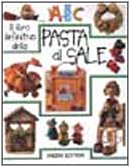 Il libro definitivo della pasta al sale (Fabbri. Varia) Hobbies & Crafts