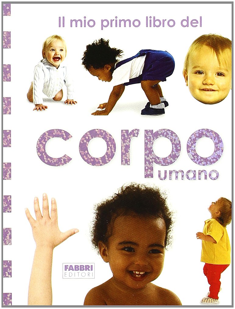 Il mio primo libro del corpo umano. Ediz. illustrata book