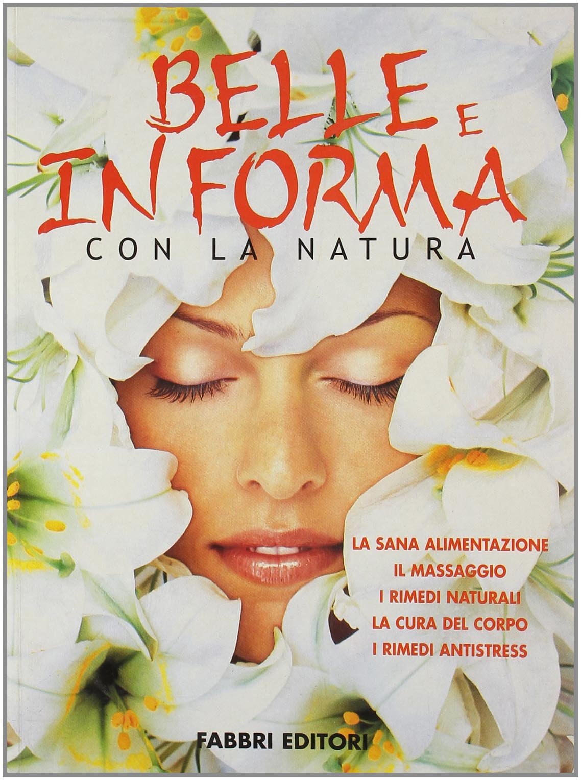 Belle e in forma con la natura (Fabbri. Varia) Leisure, Home & Garden