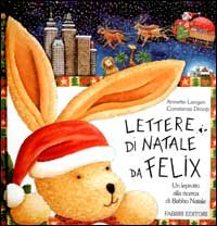 Lettere di Natale da Felix. Un leprotto alla ricerca di Babbo Natale. Ediz. illustrata book