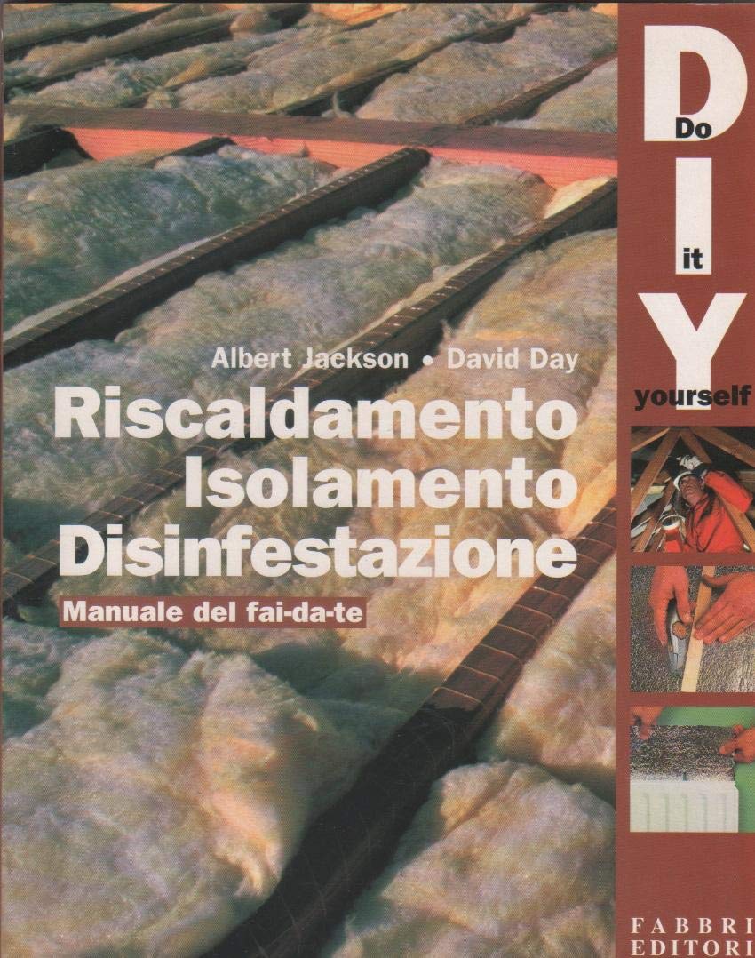 Riscaldamento, isolamento, disinfestazione. Manuale del fai da te (Lavori maschili) Hobbies & Crafts