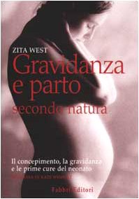 Gravidanza e parto secondo natura. Ediz. illustrata (Puericultura-Pedagogia) Parents & Children
