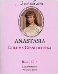 Anastasia. L'ultima Granduchessa. Russia, 1914 (I delfini) Novels & Short Stories
