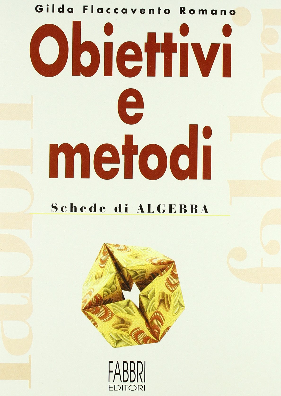 Obiettivi e metodi. Algebra. Per la Scuola media Non-fiction