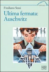 Ultima fermata: Auschwitz. Storia di un ragazzo ebreo durante il fascismo Non-fiction