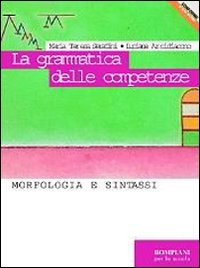 La grammatica delle competenze. Morfologia e sintassi. Per le Scuole superiori. Con CD-ROM Professional & Reference Books